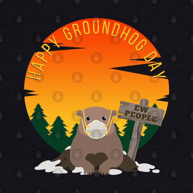 Happy Groundhog Day - Ew, People by Deez Pixel Studio